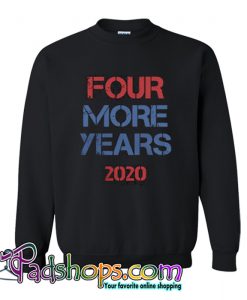 Donald Trump Four More Years 2020 Sweatshirt-SL