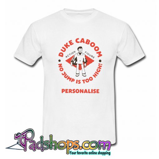 Duke Caboom No Jump Is Too High Personalise T Shirt-SL