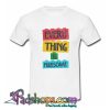 Every Thing Is Awesome T-Shirt-SL