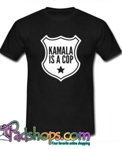 Harris Kamala Is A Cop T-shirt-SL