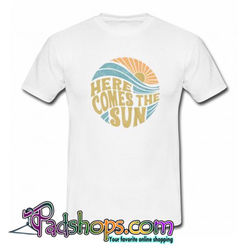 Here Comes The Sun T-Shirt-SL