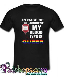 In Case Of Accident My Blood Type Is Queer T-shirt-SL