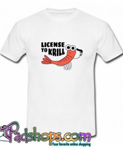 License To Krill T-Shirt-SL