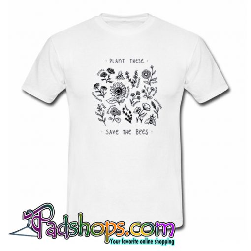Plant These Save The Bees T-Shirt-SL