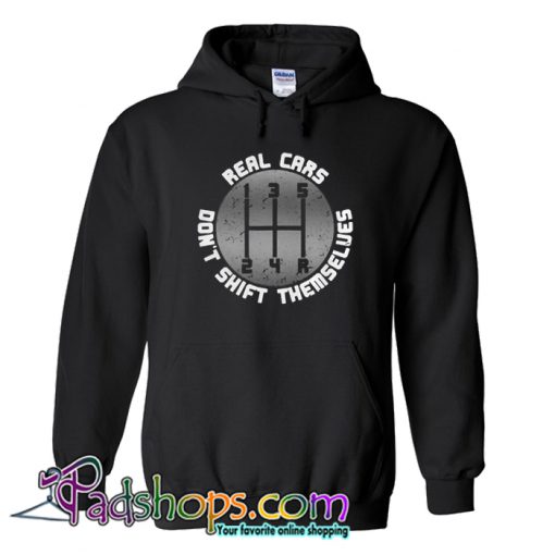 Real Cars Don’t Shift Themselves Hoodie-SL