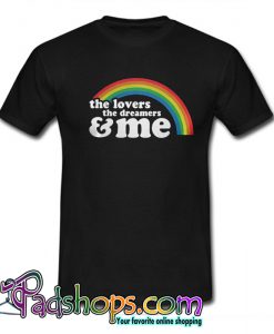 The Lovers The Dreamers And Me Rainbow T-shirt-SL