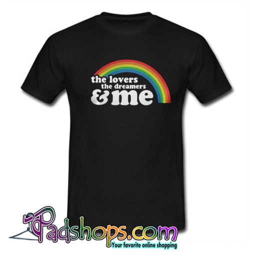 The Lovers The Dreamers And Me Rainbow T-shirt-SL