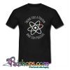 Think Like A Proton Stay Positive TShirt-SL