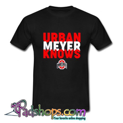 Urban Meyer Knows Ohio State T Shirt-SL