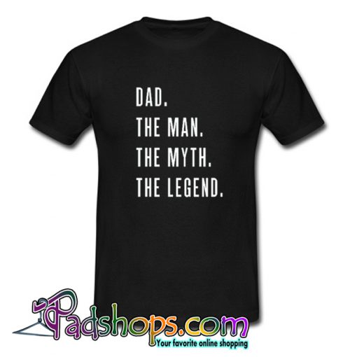 Dad The Man The Myth The Legend for Fathers T-Shirt-SL