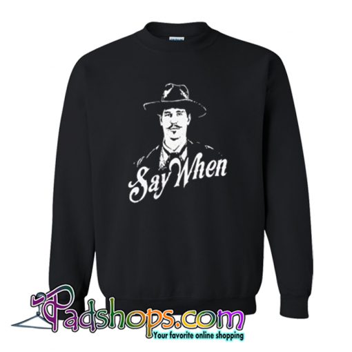 Doc Holliday Say When Sweatshirt-SL