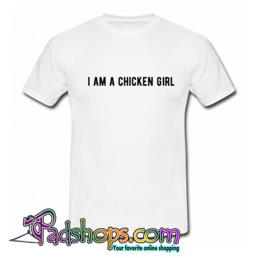 I Am A Chicken Girl T-shirt-SL