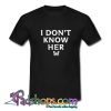 I Don’t Know Her Mariah Carey T shirt-SL