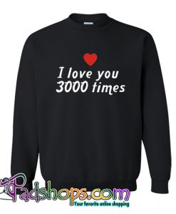 I Love 3000 Times Black Sweatshirt-SL