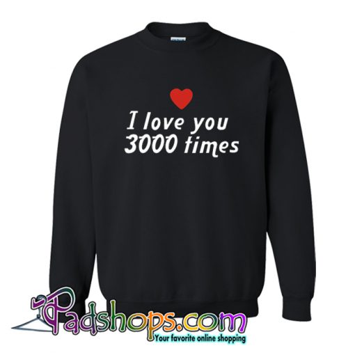 I Love 3000 Times Black Sweatshirt-SL