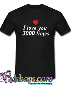 I Love 3000 Times Black T shirt-SL