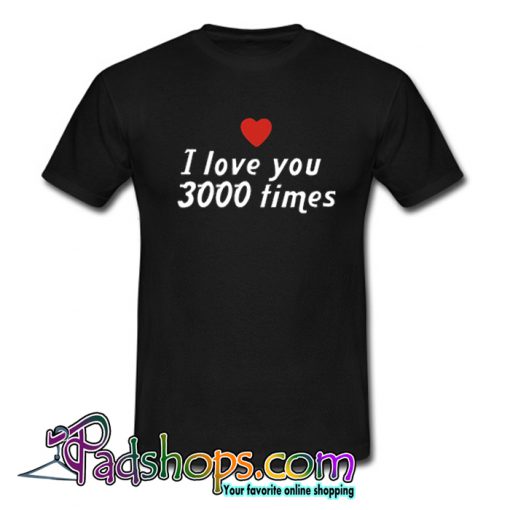 I Love 3000 Times Black T shirt-SL