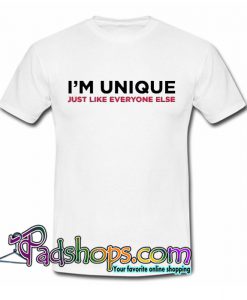 I’m Unique Just Like Everyone T-Shirt NT