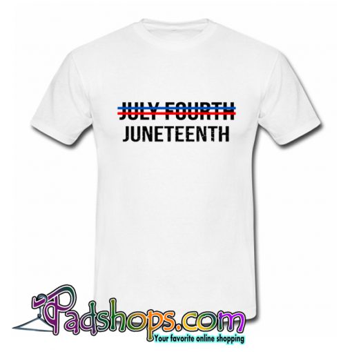 July Fourth Juneteenth T-shirt-SL