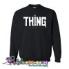 My Thing Alt Sweatshirt NT