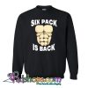 SIX PACK IS BACK Sweatshirt NT