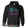 Sore today strong tomorrow Hoodie NT