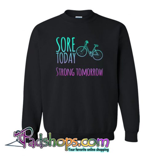 Sore today strong tomorrow Sweatshirt NT