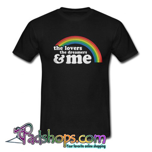 The Lovers The Dreamers And Me Rainbow T-shirt-SL