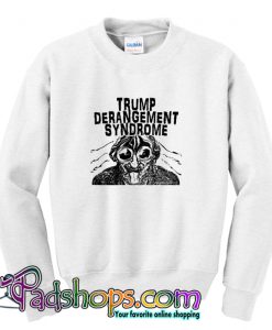 Trump Derangement Syndrome Sweatshirt-SL