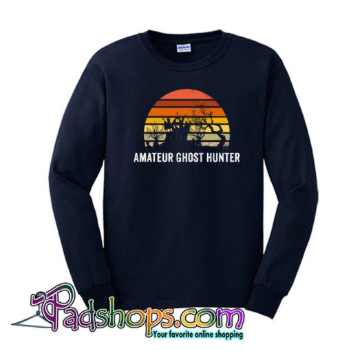 Amateur Ghost Hunter Sweatshirt NT