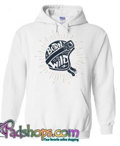 Born To Be Wild Hoodie NT