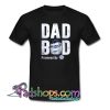 Dad Bod Powered By Busch Light T-Shirt NT