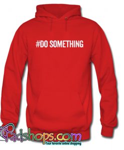 Do Something Hoodie NT