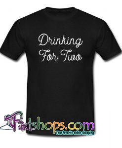 Drinking for two Trending T shirt NT