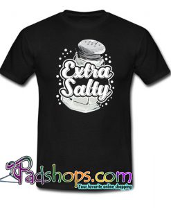 Extra Salty T-Shirt 2 NT