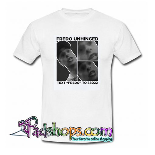 Fredo Unhinged T-Shirt NT