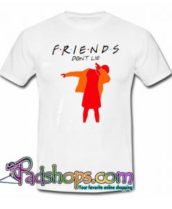 Friends Don’t Lie Trending T-Shirt NT