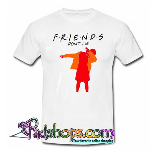 Friends Don’t Lie Trending T-Shirt NT