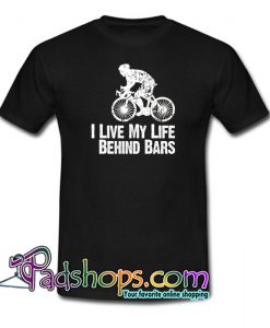 I Live My Life Behind Bars T-Shirt NT