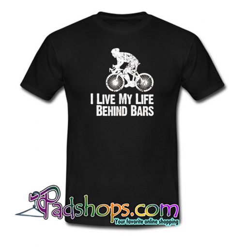 I Live My Life Behind Bars T-Shirt NT