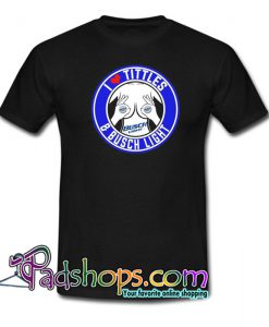 I Love Tittles and Busch Light T-Shirt NT