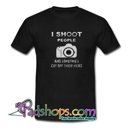 I Shoot People Trending T Shirt NT