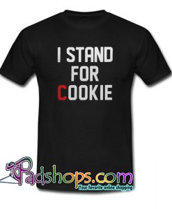 I Stand For Cookie T-Shirt NT