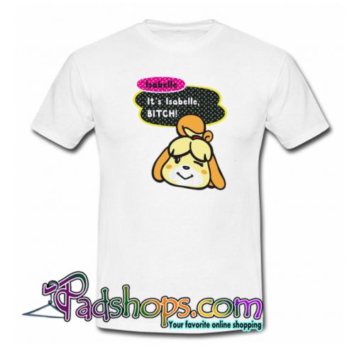 IT’S ISABELLE BITCH Trending T Shirt NT