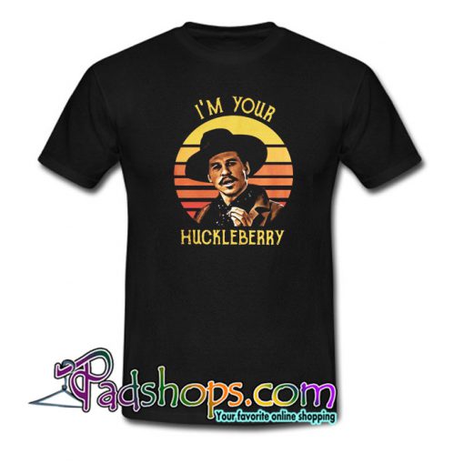 I’m Your Huckleberry T-Shirt NT