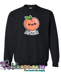 Just Peachy Cute Peach Pun Sweatshirt NT
