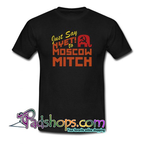 Just Say Nyet To Moscow Mitch Democrats 2020 T-Shirt NT