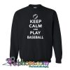 Keep calm and play Baseball SWeatshirt NT