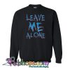 Leave Me Alone Sweatshirt NT