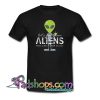 Let’s See Them Aliens They Can’t Stop US All Trending T Shirt NT